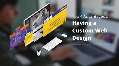 Top 4 Advantages Of Having A Custom Web Design