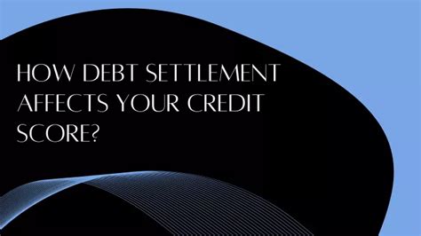 Ppt How Debt Settlement Affects Your Credit Score Powerpoint Presentation Id 12441143