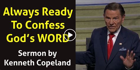 Kenneth Copeland Watch Sermon Always Ready To Confess Gods Word