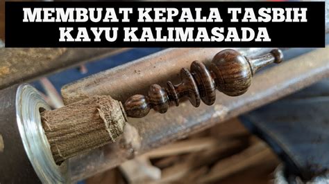 Membuat Kepala Tasbih Kayu Kalimasada Youtube