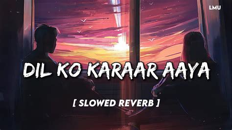 Dil Ko Karar Aaya Slowed Reverb Sidharth Shukla Neha Sharma