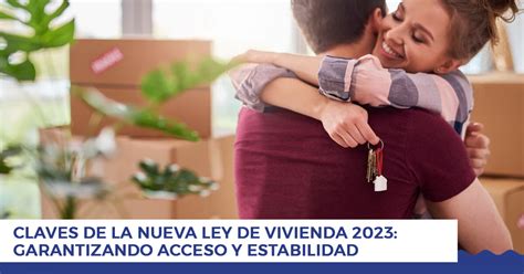 Claves De La Nueva Ley De Vivienda 2023 Acceso Y Estabilidad