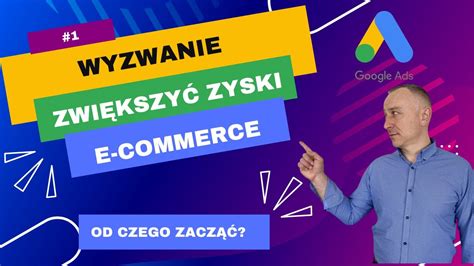 Wyzwanie e commerce część 1 Jak Podnieść Sprzedaż i Optymalizować