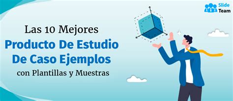 Los Mejores Ejemplos De Estudios De Casos De Productos Con