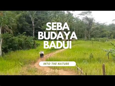 SABA BUDAYA BADUI Via Binong Raya Cijahe Into The Nature YouTube