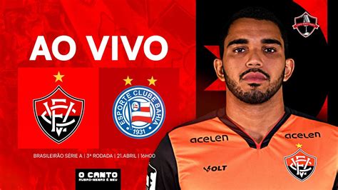 AO VIVO DO BARRADÃO VITÓRIA X BAHIA I 2ª RODADA SÉRIE A 2024 YouTube