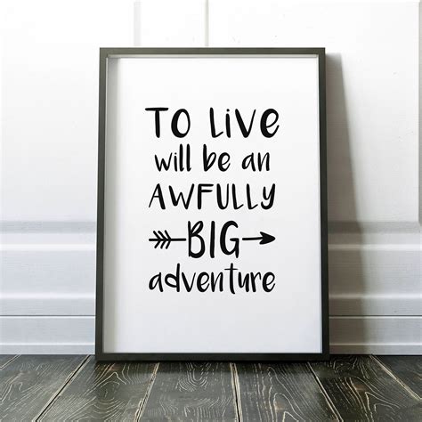 To Live Will Be An Awfully Big Adventure Printable Adventure Etsy