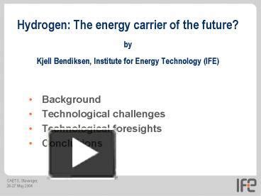 PPT Hydrogen The Energy Carrier Of The Future By Kjell Bendiksen