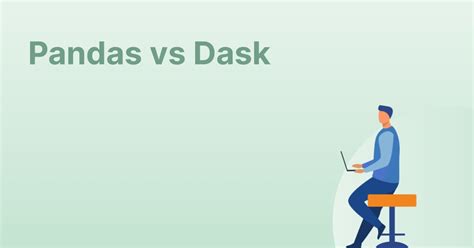 Pandas Vs Dask Which One Is Better Shiksha Online