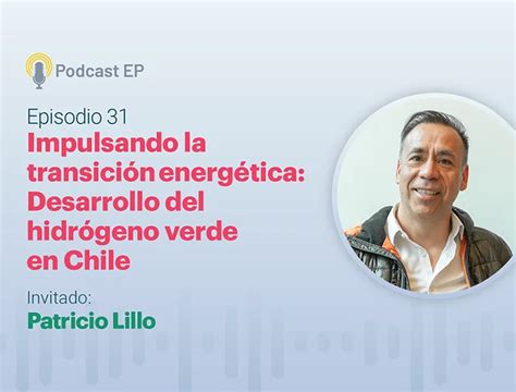 Podcast Episodio Impulsando La Transici N Energ Tica Desarrollo