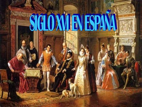 Presentación España Siglo Xvi Ppt