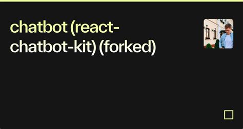 Chatbot React Chatbot Kit Forked Codesandbox