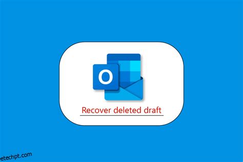 Como Recuperar Rascunho Excluído No Outlook 365