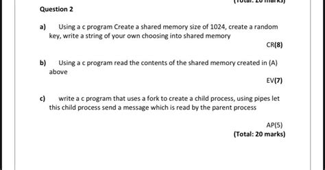 Solved Question 2 A Using A C Program Create A Shared