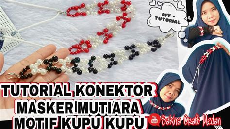 Diy Tutorial Konektor Masker Mutiara Motif Kupu Kupu