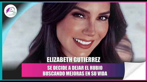 Elizabeth Gutiérrez dice Adiós rubio No solo se refiere a William