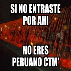 Meme Personalizado Si No Entraste Por Ahi No Eres Peruano Ctm 1771535