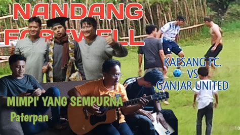 Farewell Mimpi Yang Sempurna Fun Football Kaesang Vs Ganjar Youtube