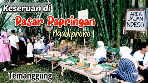 Keseruan Di Pasar Papringan Ngadiprono Temanggung Youtube