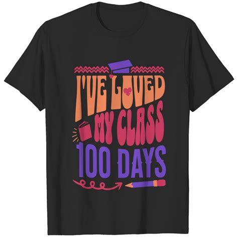 Ive Loved My Class 100 Days Of School Happy 100th Day T Shirts Sold By