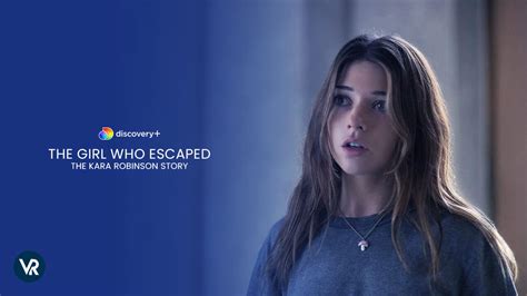 Watch The Girl Who Escaped The Kara Robinson Story Online