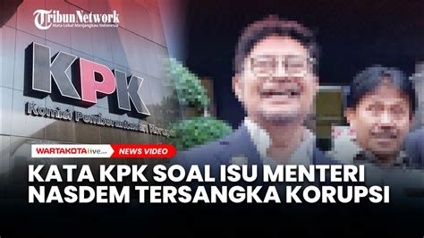 KPK Buka Suara Soal Isu Viral Menteri NasDem Jadi Tersangka Korupsi