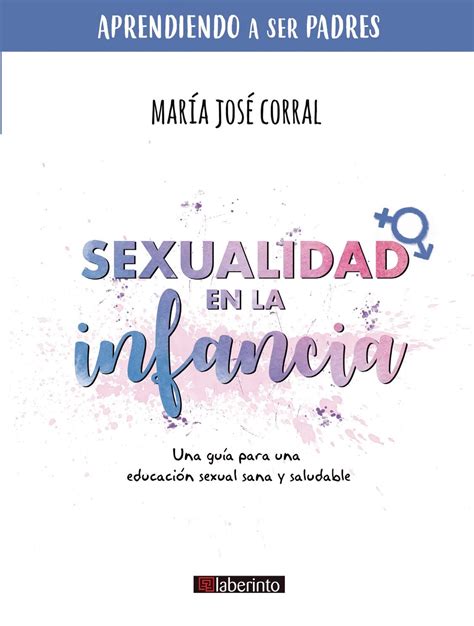 Sexualidad En La Infancia Una Guía Para Una Educación Sexual Sana Y Saludable Aprendiendo A