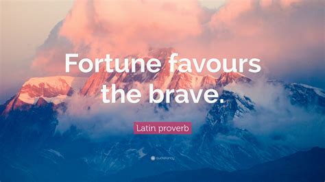 Latin proverb Quote: “Fortune favours the brave.” (10 wallpapers ...