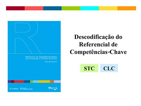 Decodifica O Do Referencial De Compet Ncias Chave Stc Clc Ppt