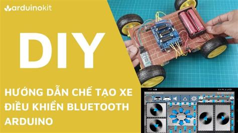 Hướng Dẫn Chế Tạo Xe điều Khiển Bluetooth Arduino Arduino Kit