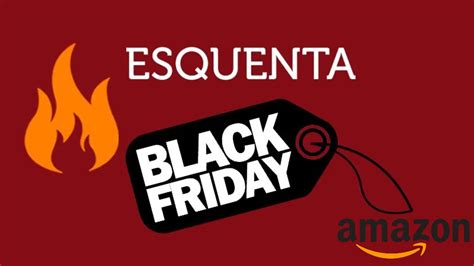 ESQUENTA BLACK FRIDAY AMAZON 2022 YouTube