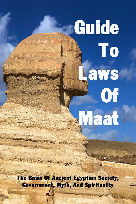 Guide To Laws Of Maat The Basis Of Ancient Egyptian Society