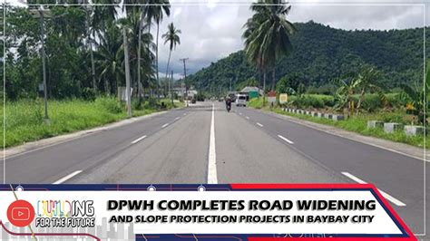 DPWH Completes Road Widening And Slope Protection Projects In Baybay