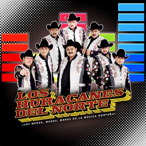 Los Huracanes Del Norte Música Canciones Letras Escúchalas En Deezer