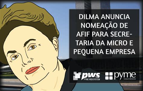 Dilma Anuncia NomeaÇÃo De Afif Para Secretaria Da Micro E Pequena