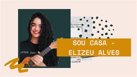 Sou Casa A Vlys Samara Cover Elizeu Alves Youtube