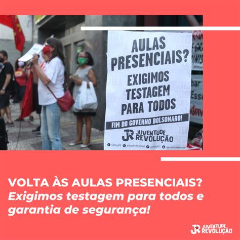 Volta às aulas presenciais Exigimos testes para todos e garantia de