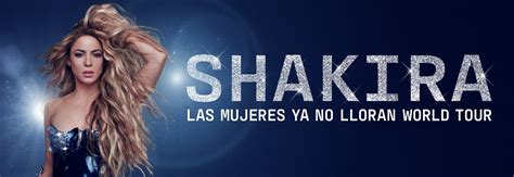 Get Your Shakira Tickets For The Las Mujeres Ya No Lloran World Tour