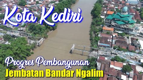 Progres Pembangunan Jembatan Bandar Ngalim YouTube