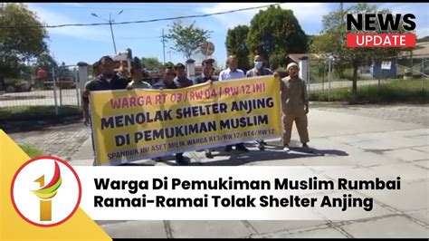 Warga Di Pemukiman Muslim Rumbai Ramai Ramai Tolak Shelter Anjing YouTube