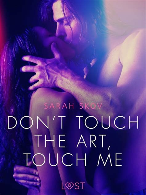 Dont Touch The Art Touch Me Erotic Short Story Ebook Sarah Skov