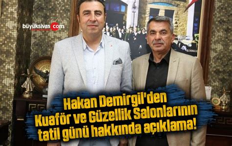 Hakan Demirgil den Kuaför ve Güzellik Salonlarının tatil günü Büyük