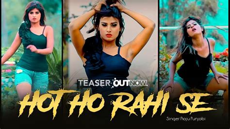 Hot Ho Rahi Se Teaser Raju Punjabi Himanshi Goswami New