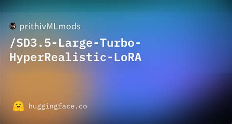 Prithivmlmodssd35 Large Turbo Hyperrealistic Lora At Main