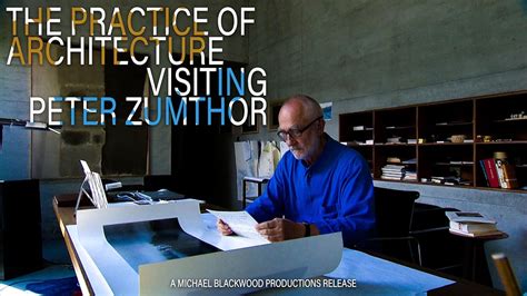 Prime Video The Practice Of Architecture Visiting Peter Zumthor