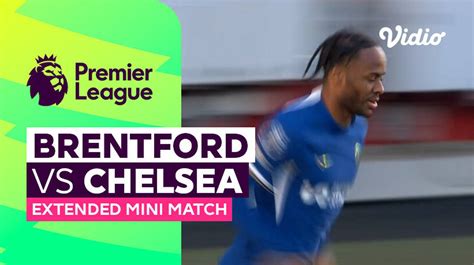 Brentford Vs Chelsea Extended Mini Match Premier League Vidio