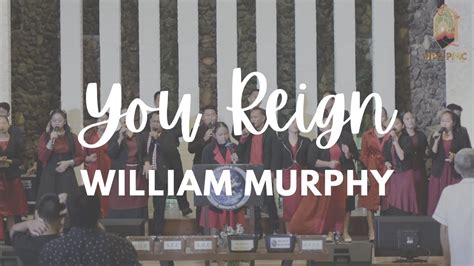 You Reign William Murphy Panabo Mega Church Youtube