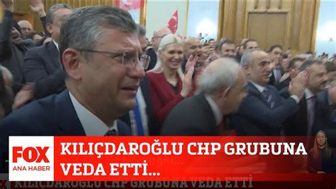 Kılıçdaroğlu CHP grubuna veda etti 7 Mart 2023 Selçuk Tepeli ile FOX