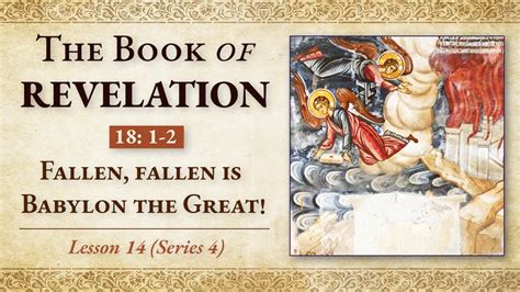 Fallen Fallen Is Babylon The Great Revelation 18 1 2 Lesson 14