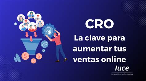 CRO La Clave Para Aumentar Tus Ventas Online Luce IT